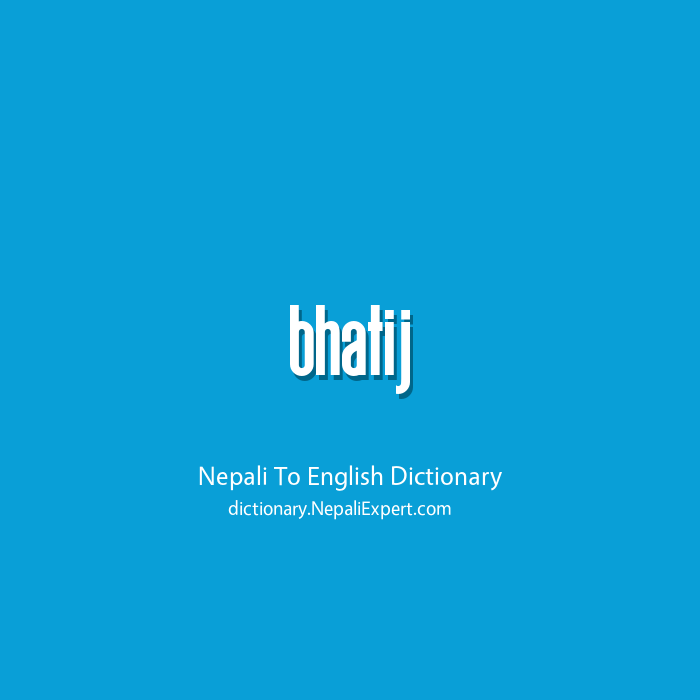 Bhatij Meaning In English Nepali To English Dictionary